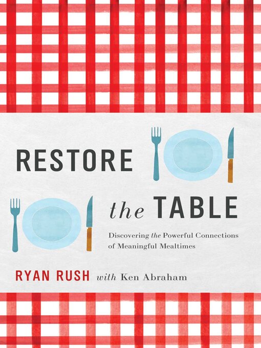 Title details for Restore the Table by Ryan Rush - Available